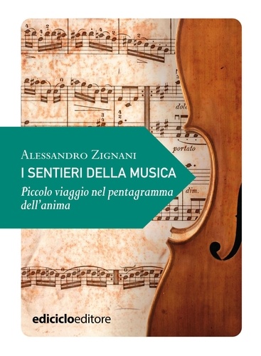 Alessandro Zignani - I sentieri della musica - Piccolo viaggio nel pentagramma dell’anima.