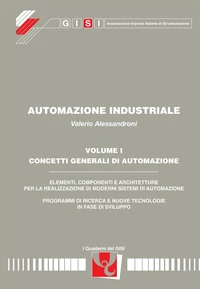 Automazione Industriale. Volume 1. Concetti generali di automazione. Parte 1