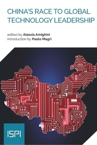 Alessia Amighini - China's Race to Global Technology Leadership.