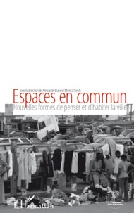 Alessia De Biase et Monica Coralli - Espaces en commun - Nouvelles formes de penser et d'habiter la ville.