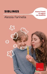 Alessia Farinella - Siblings - Essere fratelli di ragazzi con disabilità.