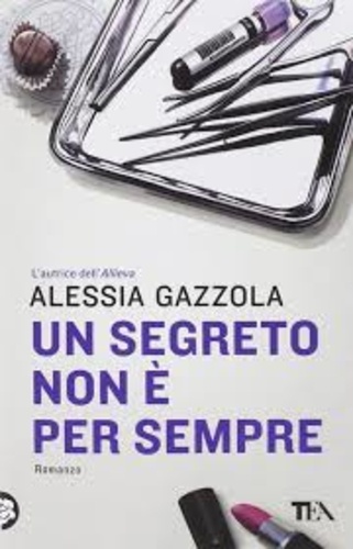 Alessia Gazzola - Un segreto non è per sempre.