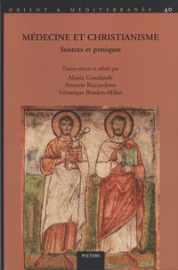 Alessia Guardasole et Antonio Ricciardetto - Médecine et christianisme - Sources et pratiques.