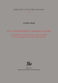 Alessia Lirosi - Una confraternita femminile a Roma - La Compagnia di Sant'Anna nella chiesa di S. Pantaleo tra XVII e XVIII secolo.