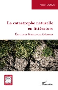 Alessia Vignoli - La catastrophe naturelle en littérature - Ecritures franco-caribéennes.