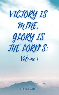 Victory Is Mine, Glory Is the Lord’s