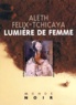 Aleth Felix-Tchicaya - Lumière de femme.