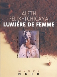 Aleth Félix Tchicaya - Lumière de femme.