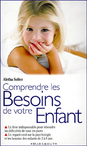 Aletha Solter - Comprendre les besoins de votre enfant.