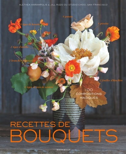 Alethea Harampolis et Jill Rizzo - Recettes de bouquets - 100 compositions magiques.