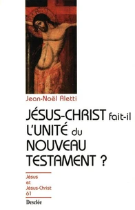 Jésus-Christ fait-il l'unité du Nouveau Testament ? N61