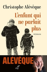  ALEVEQUE CHRISTOPHE - L'ENFANT QUI NE PARLAIT PLUS.