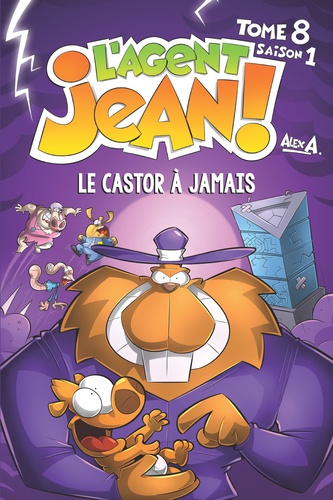 L'agent Jean ! Tome 8 Le castor à jamais