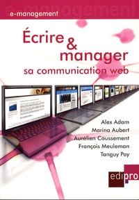 Alex Adam et Marina Aubert - Ecrire et manager sa communication Web.
