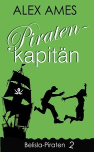 Piratenkapitän - Teil 2 der Belisla-Piratentrilogie