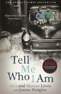 Alex And Marcus Lewis et Joanna Hodgkin - Tell Me Who I Am:  The Story Behind the Netflix Documentary - Now a major Netflix documentary.