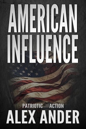  Alex Ander - American Influence - Patriotic Action &amp; Adventure - Aaron Hardy, #2.