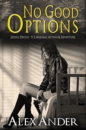  Alex Ander - No Good Options - Jessica Devlin - U.S. Marshal Action &amp; Adventure, #2.