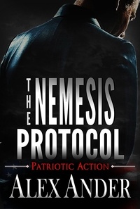  Alex Ander - The Nemesis Protocol - Patriotic Action &amp; Adventure - Aaron Hardy, #5.
