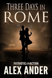  Alex Ander - Three Days in Rome - Patriotic Action &amp; Adventure - Aaron Hardy, #12.