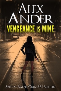  Alex Ander - Vengeance is Mine - Action &amp; Adventure - Special Agent Cruz, #1.
