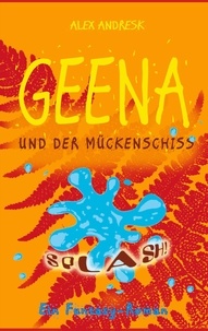 Livres téléchargement gratuit epub Geena und der Mückenschiss  - Ein Funtasy-Roman FB2 DJVU CHM 9783756865994