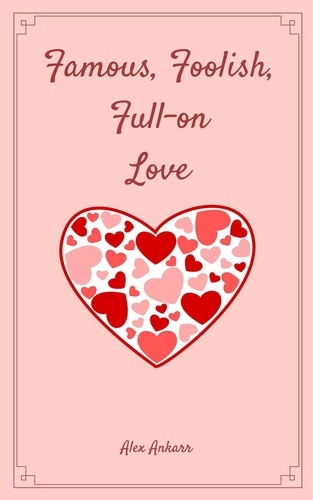  Alex Ankarr - Famous, Foolish, Full-on Love - Film Stars, Broken Hearts, #2.