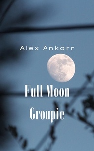  Alex Ankarr - Full Moon Groupie.