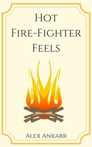  Alex Ankarr - Hot Fire-Fighter Feels.