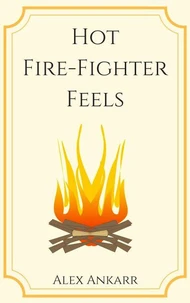 Hot Fire-Fighter Feels