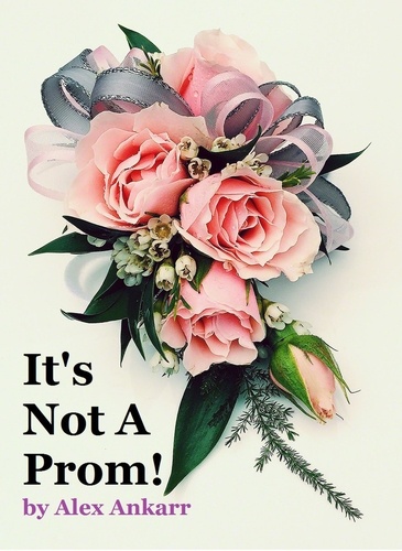  Alex Ankarr - It's Not A Prom!.