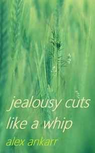  Alex Ankarr - Jealousy Cuts Like A Whip.