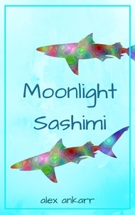  Alex Ankarr - Moonlight Sashimi.