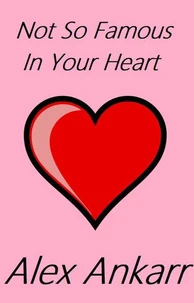Not So Famous In Your Heart