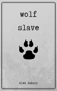  Alex Ankarr - Wolf Slave.