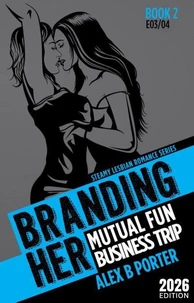 Branding Her 2, Episodes 03 &amp; 04: Mutual Fun &amp; Business Trip