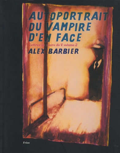 Alex Barbier - Lettres au maire de V. Tome 2 : Auroportrait du vampire d'en face.