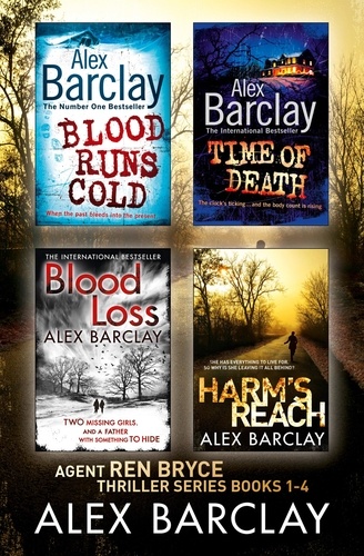 Alex Barclay - Alex Barclay 4-Book Thriller Collection - Blood Runs Cold, Time of Death, Blood Loss, Harm’s Reach.