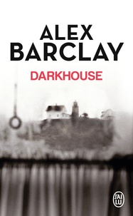 Alex Barclay - Darkhouse.