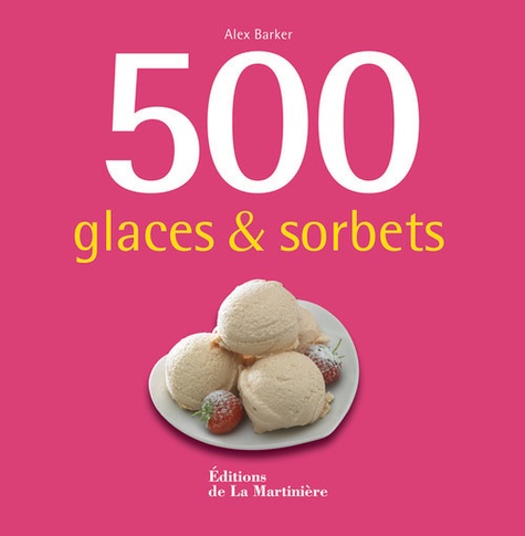Alex Barker - 500 glaces & sorbets.
