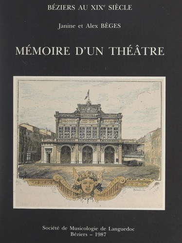 Béziers au XIXe siècle : mémoire d'un théâtre. Opéra, théâtre, musique & divertissements