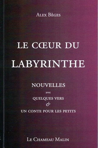 Alex Beges - Le coeur du labyrinthe.
