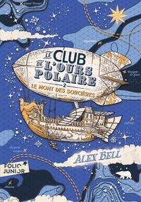 Alex Bell - Le club de l'ours polaire Tome 2 : Le mont des sorcières.