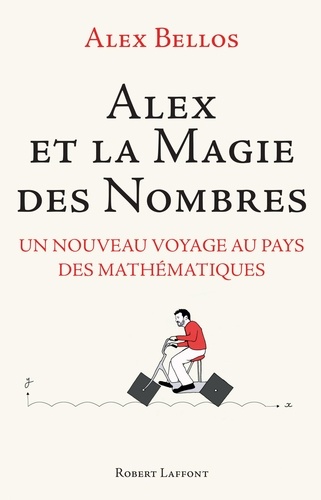 Alex et la magie des nombres. Un nouveau voyage au pays des mathématiques