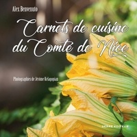 Alex Benvenuto - Carnets de cuisine du Comté de Nice.