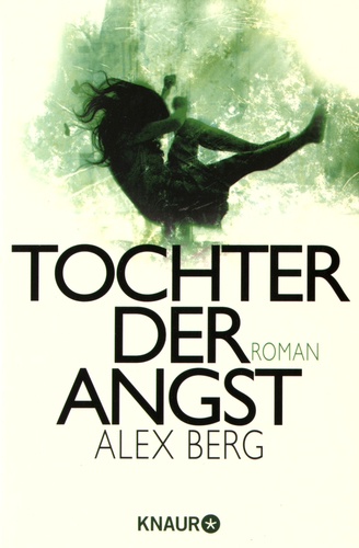 Alex Berg - Tochter der Angst.