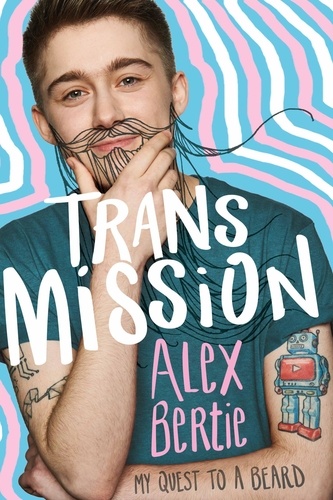 Trans Mission. My Quest to a Beard