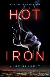  Alex Blakely - Hot Iron - A CACHE IRON MYSTERY, #2.