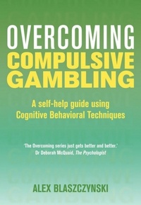 Alex Blaszczynski - Overcoming Compulsive Gambling.