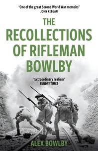 Alex Bowlby - The Recollections Of Rifleman Bowlby.
